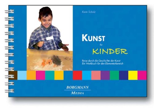 9783938187609: Kunst fr Kinder: Reise durch die Geschichte der Kunst Ein Werkbuch fr den Elementarbereich