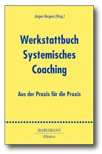 Beispielbild fr Werkstattbuch Systemisches Coaching: Aus der Praxis fr die Praxis zum Verkauf von medimops