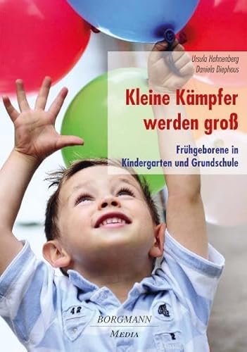Beispielbild fr Kleine Kmpfer werden gro: Frhgeborene in Kindergarten und Grundschule zum Verkauf von medimops