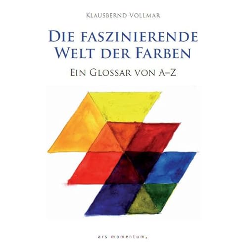 Beispielbild fr Die faszinierende Welt der Farben: Ein Glossar von A-Z zum Verkauf von medimops