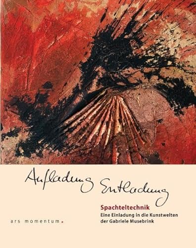 9783938193587: Aufladung Entladung: Spachteltechnik - Eine Einladung in die Kunstwelten der Gabriele Musebrink