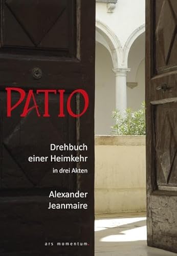 Beispielbild fr PATIO: Drehbuch einer Heimkehr in drei Akten zum Verkauf von medimops