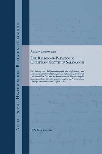 9783938203057: Die Religions-Pdagogik Christian Gotthilf Salzmanns: Ein Beitrag zur Religionspdagogik der Aufklrung und Gegenwart mit einer Bibliografie der ... Theologi Particula Prima" Erfurt 1767