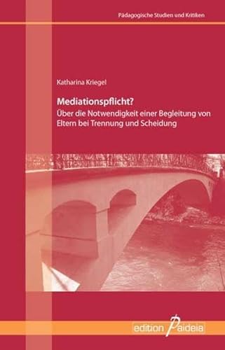 9783938203293: Mediationspflicht?: ber die Notwendigkeit einer Begleitung von Eltern bei Trennung und Scheidung