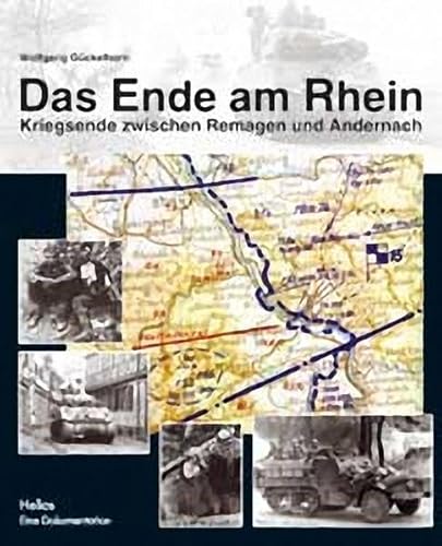 Stock image for Das Ende am Rhein: Kriegsende zwischen Remagen und Andernach for sale by medimops