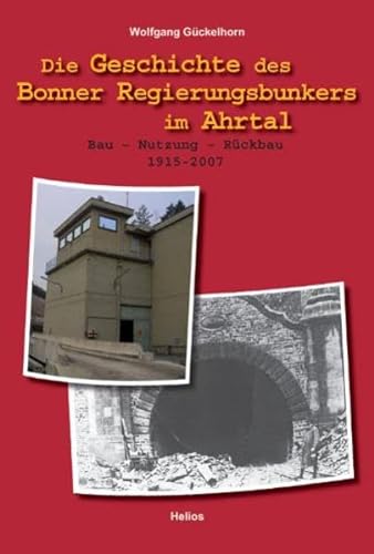 9783938208458: Die Geschichte des Bonner Regierungsbunkers im Ahrtal: Bau - Nutzung Rckbau 1915-2007