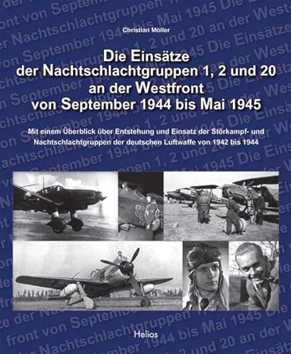 Die Einsätze der Nachtschlachtgruppen 1, 2 und 20 an der Westfront von September 1944 bis Mai 1945 , mit einem Überblick über Entstehung und Einsatz der Störkampf- und Nachtschlachtgruppen der deutschen Luftwaffe von 1942 bis 1944.