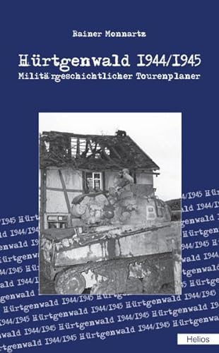 Hürtgenwald 1944/1945 - Rainer Monnartz