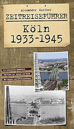 Stock image for Zeitreisefhrer Kln 1933-1945 for sale by medimops