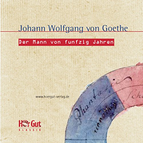 9783938230176: Goethe, J: Mann von fnfzig Jahren/2 CDs