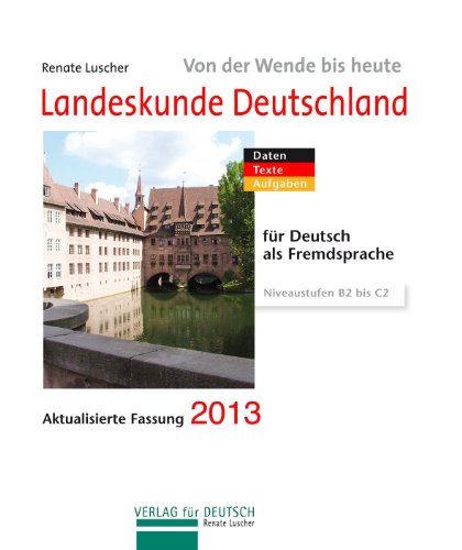 Beispielbild fr Landeskunde Deutschland 2012. Von der Wende bis heute. Fr Deutsch als Fremdsprache : Daten - Texte - Aufgaben. Niveaustufen B2 bis C2 zum Verkauf von Better World Books