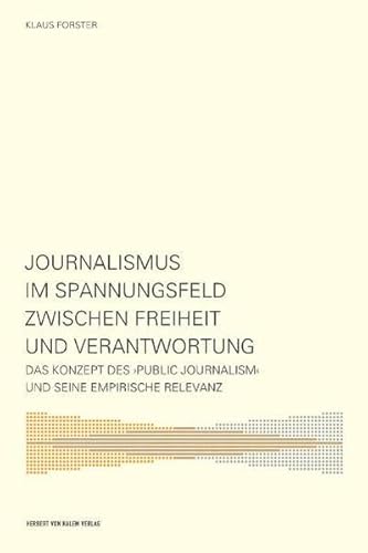 Beispielbild fr Journalismus im Spannungsfeld zwischen Freiheit und Verantwortung: Das Konzept des >Public Journalism< und seine empirische Relevanz zum Verkauf von medimops