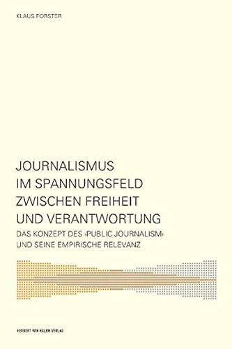 9783938258194: Journalismus im Spannungsfeld zwischen Freiheit und Verantwortung: Das Konzept des ›Public Journalism‹ und seine empirische Relevanz