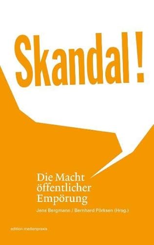 Skandal! Die Macht öffentlicher Empörung - Bergmann, Jens und Bernhard (Hrsg.) Pörksen