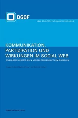 Stock image for Kommunikation, Partizipation und Wirkungen im Social Web: Grundlagen und Methoden: Von der Gesellschaft zum Individuum: Bd 1 for sale by medimops