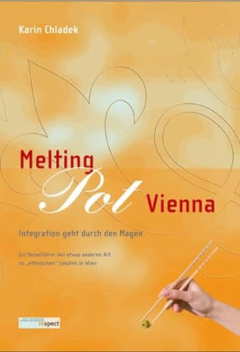 Beispielbild fr Melting Pot Vienna Integration geht durch den Magen zum Verkauf von AMSELBEIN - Antiquariat und Neubuch