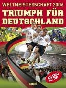 Triumph für Deutschland. Weltmeisterschaft 2006. - Neudecker, Michael