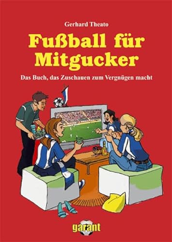 Stock image for Fuball fr Mitgucker. Das Buch, das Zuschauen zum Vergngen macht for sale by Gabis Bcherlager