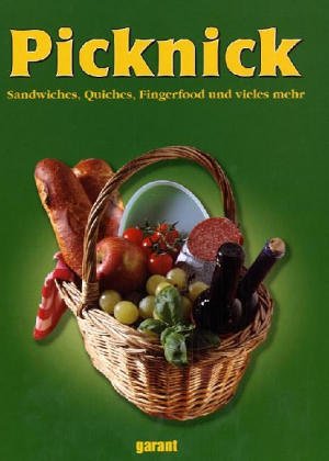 Picknick. Sandwiches, Quiches, Fingerfood und vieles mehr - garant Verlag GmbH