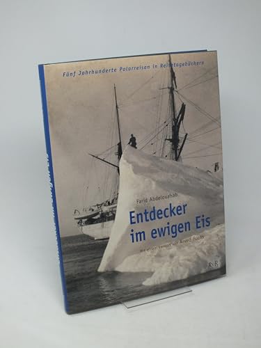 Stock image for Entdecker im ewigen Eis. Reisetagebcher der Polarreisen aus fnf Jahrhunderten for sale by medimops