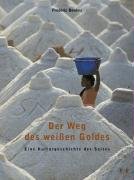 Stock image for Der Weg des weien Goldes. Eine Kulturgeschichte des Salzes for sale by medimops