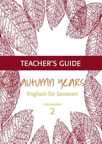 9783938267370: Autumn Years for Intermediate Learners. Teacher's Guide: For Intermediate Learners Englisch fr Senioren