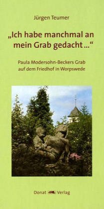 Beispielbild fr Ich habe manchmal an mein Grab gedacht.: Paula Modersohn-Beckers Grab auf dem Friedhof in Worpswede zum Verkauf von medimops