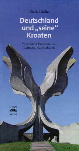 Beispielbild fr Deutschland und "seine" Kroaten: Vom Ustaa-Faschismus zu Tudjmans Nationalismus zum Verkauf von medimops