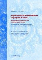 Psychoanalytische Erkenntnisse zugänglich machen. Sechzig Jahre Psychonalyse und Psychotherapie in Bremen - Zur Geschichte der Bremer Arbeitsgruppe für Psychoanalyse und Psychotherapie e.V. (BAPP) 1951-2011. Festschrift mit Beiträgen von Ekkehard Gattig, Douwe Jongbloed, Christian Reimer, Ina Weigeldt und Franz Wellendorf. - Platte, Hans-Otto