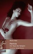 Patricia - der Kuss des Vampirs : erotischer Vampir-Roman. Mona Vara - Vara, Mona (Verfasser)