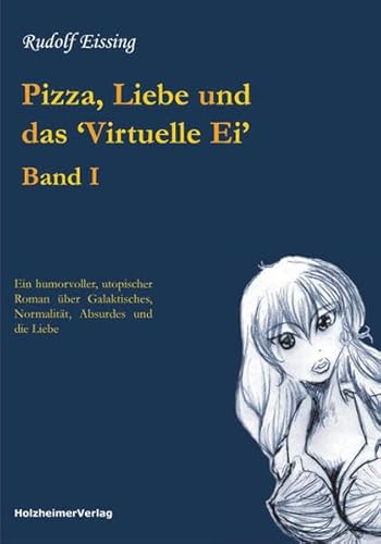 Beispielbild fr Pizza, Liebe und das "Virtuelle Ei". Band I. zum Verkauf von Paderbuch e.Kfm. Inh. Ralf R. Eichmann