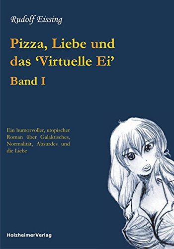 Stock image for Pizza, Liebe und das "Virtuelle Ei". Band I. for sale by Paderbuch e.Kfm. Inh. Ralf R. Eichmann