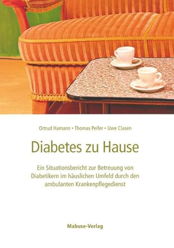 Imagen de archivo de Diabetes zu Hause Ein Situationsbericht zur Betreuung von Diabetikern im huslichen Umfeld durch den ambulanten Krankenpflegedienst a la venta por Buchpark