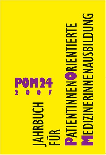 Beispielbild fr POM - Patientenorientierte MedizinerInnenausbildung: POM 24 (2007). Jahrbuch fr PatientInnenorientierte MedizinerInnenausbildung zum Verkauf von medimops