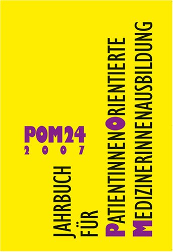 Stock image for POM - Patientenorientierte MedizinerInnenausbildung: POM 24 (2007). Jahrbuch fr PatientInnenorientierte MedizinerInnenausbildung for sale by medimops