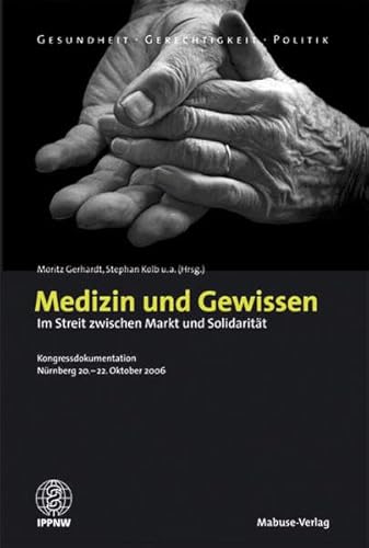 Beispielbild fr Medizin und Gewissen - Im Streit zwischen Markt und Solidaritt - Kongressdokumentation Nrnberg 20. - 22. Oktober 2006 zum Verkauf von PRIMOBUCH