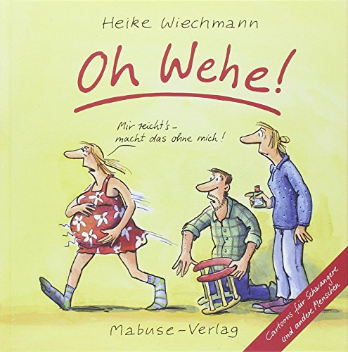 Beispielbild fr Oh Wehe!: Cartoons fr Schwangere und andere Menschen zum Verkauf von medimops