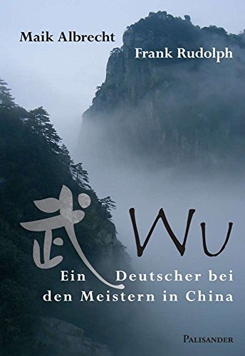 Beispielbild fr Wu: Ein Deutscher bei den Meistern in China zum Verkauf von Books From California