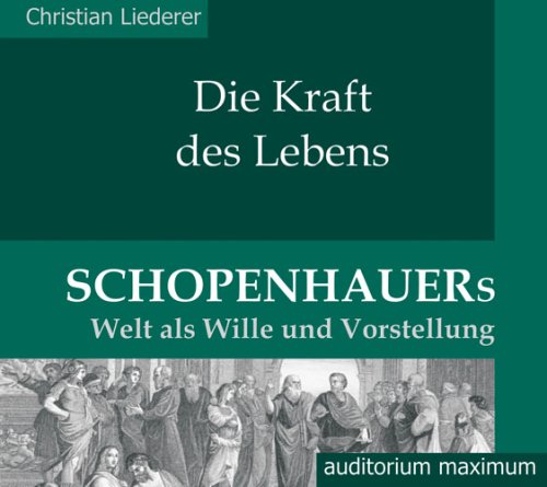 Beispielbild fr Die Kraft des Lebens. Schopenhauers Welt als "Wille und Vorstellung". (2 CD) zum Verkauf von medimops