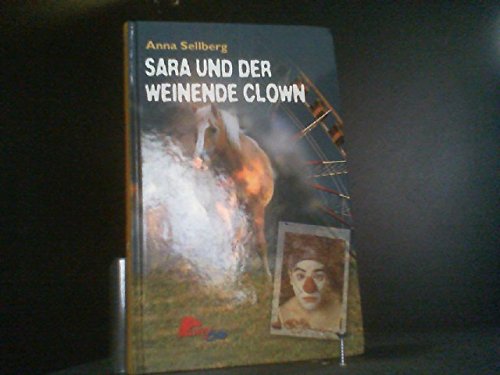 Stock image for Sara und der weinende Clown / Anna Sellberg for sale by Versandantiquariat Buchegger