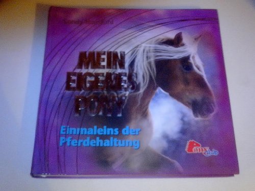 9783938308462: Mein eigenes Pony : Einmaleins der Pferdehaltung - Ransford, Sandy