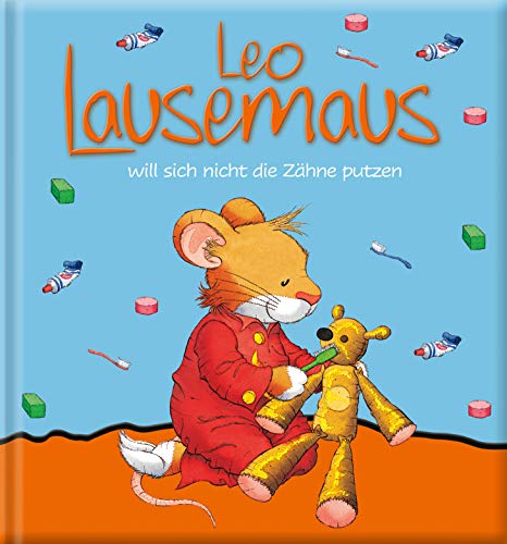 Stock image for Leo Lausemaus will sich nicht die Zähne putzen for sale by WorldofBooks