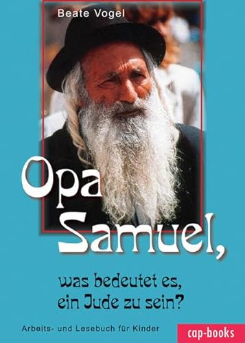 Beispielbild fr Opa Samuel, was bedeutet es, ein Jude zu sein?: Arbeits- und Lesebuch fr Kinder zum Verkauf von Ammareal