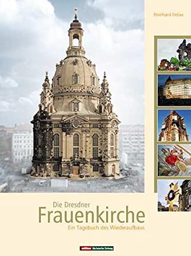 Beispielbild fr Die Dresdner Frauenkirche: Ein Tagebuch des Wiederaufbaus zum Verkauf von medimops
