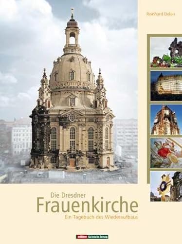 Stock image for Die Dresdner Frauenkirche: Ein Tagebuch des Wiederaufbaus for sale by medimops