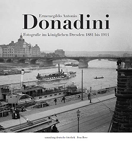 Ermenegildo Antonio Donadini. Fotografie im königlichen Dresden 1881 bis 1914. - DRESDEN.- BOVE, Jens