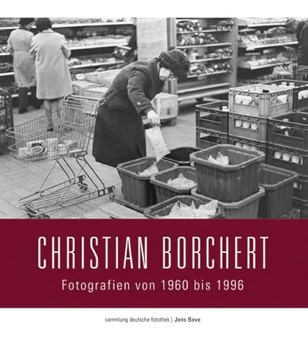 Stock image for Sammlung Deutsche Fotothek 04. Christian Borchert: Fotografien von 1960 bis 1997 -Language: german for sale by GreatBookPrices