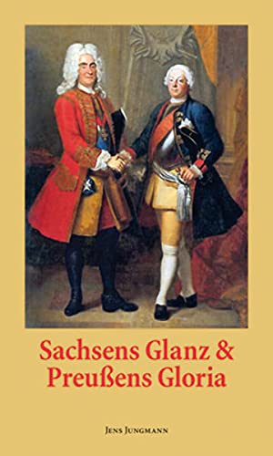 Beispielbild fr Sachsen Glanz und Preuens Gloria zum Verkauf von medimops