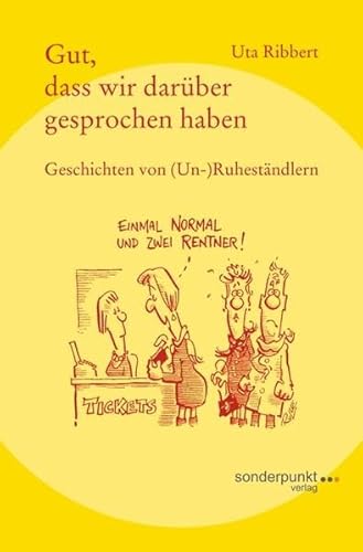 Beispielbild fr Gut, dass wir darber gesprochen haben: Geschichten von (Un-)Ruhestndlern (Augenzwinkern) zum Verkauf von Buchmarie