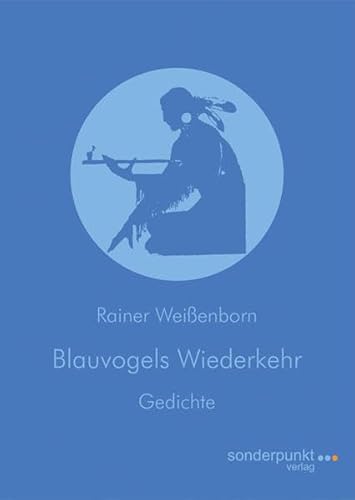 9783938329672: Blauvogels Wiederkehr: Gedichte